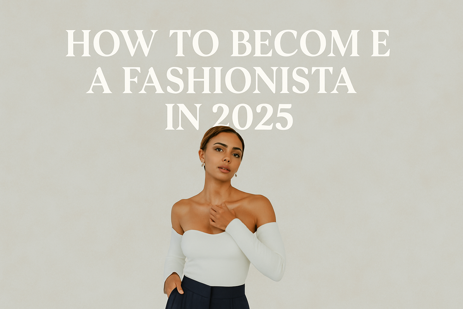 How to Become a Fashionista Woman styling outfit like a 2025 fashion influencer with Fashion Nova pieces